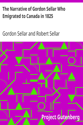 The Narrative of Gordon Sellar Who Emigrated to Canada in 1825 cover