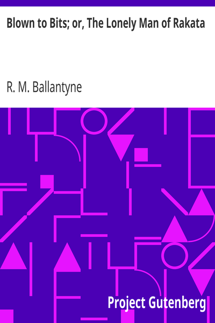 Blown to Bits; or, The Lonely Man of Rakata cover