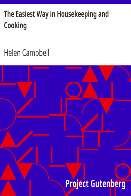 The Easiest Way in Housekeeping and Cooking / Adapted to Domestic Use or Study in Classes cover