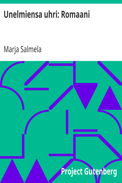 Unelmiensa uhri: Romaani cover