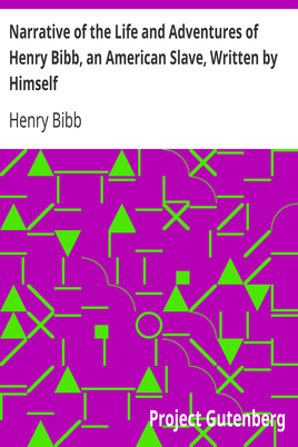 Narrative of the Life and Adventures of Henry Bibb, an American Slave, Written by Himself cover