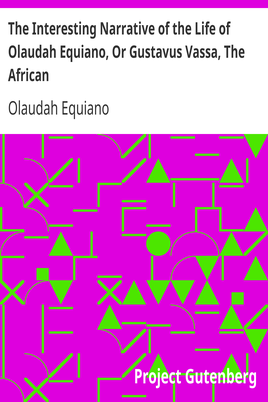 The Interesting Narrative of the Life of Olaudah Equiano, Or Gustavus Vassa, The African / Written By Himself cover