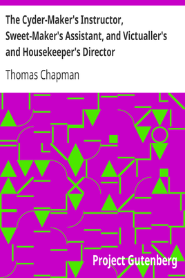 The Cyder-Maker's Instructor, Sweet-Maker's Assistant, and Victualler's and Housekeeper's Director / In Three Parts cover