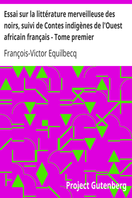 Essai sur la littérature merveilleuse des noirs, suivi de Contes indigènes de l'Ouest africain français - Tome premier cover