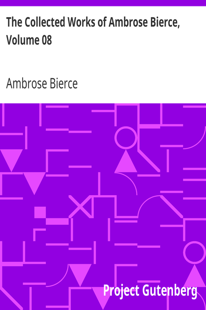 The Collected Works of Ambrose Bierce, Volume 08 / Negligible Tales, On With the Dance, Epigrams cover