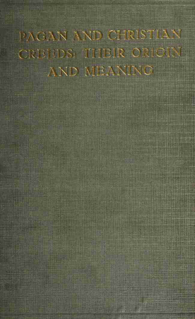 Pagan and Christian Creeds: Their Origin and Meaning cover