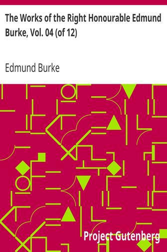 The Works of the Right Honourable Edmund Burke, Vol. 04 (of 12) cover
