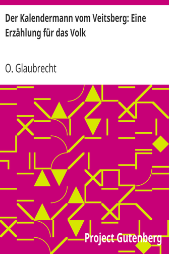 Der Kalendermann vom Veitsberg: Eine Erzählung für das Volk cover