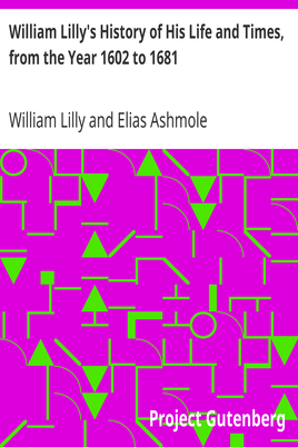 William Lilly's History of His Life and Times, from the Year 1602 to 1681 cover