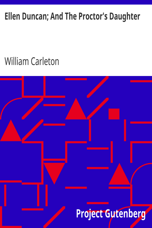 Ellen Duncan; And The Proctor's Daughter / The Works of William Carleton, Volume Two cover