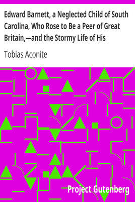 Edward Barnett, a Neglected Child of South Carolina, Who Rose to Be a Peer of Great Britain,—and the Stormy Life of His Grandfather, Captain Williams / or, The Earl's Victims: with an Account of the Terrible End of the Proud Earl De Montford, the Lamentable Fate of the Victim of His Passion, and the Shadow's Punishment cover