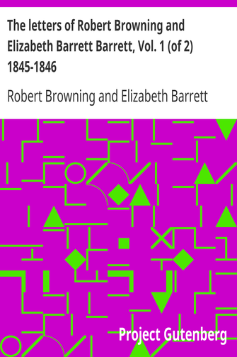 The letters of Robert Browning and Elizabeth Barrett Barrett, Vol. 1 (of 2) 1845-1846 cover