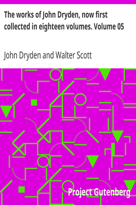 The works of John Dryden, now first collected in eighteen volumes. Volume 05 cover