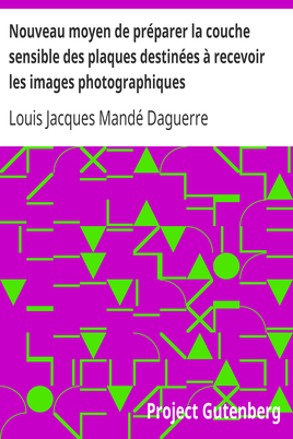 Nouveau moyen de préparer la couche sensible des plaques destinées à recevoir les images photographiques / Lettre à M. Arago cover