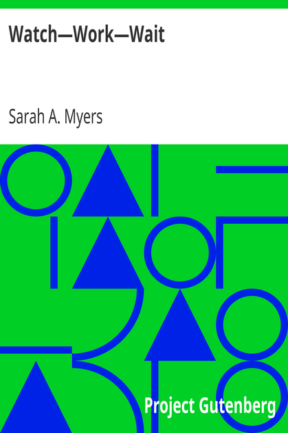 Watch—Work—Wait / Or, The Orphan's Victory cover