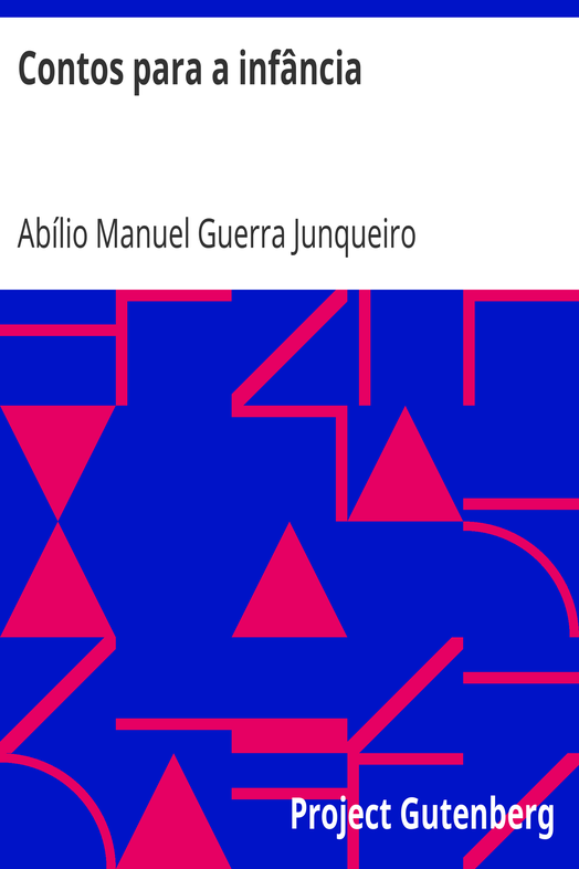 Contos para a infância / Escolhidos dos melhores auctores por Guerra Junqueiro cover
