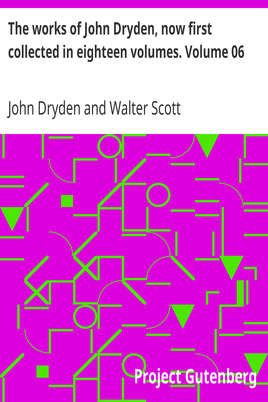 The works of John Dryden, now first collected in eighteen volumes. Volume 06 cover