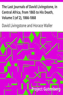 The Last Journals of David Livingstone, in Central Africa, from 1865 to His Death, Volume I (of 2), 1866-1868 cover