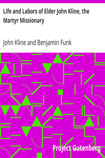 Life and Labors of Elder John Kline, the Martyr Missionary / Collated from his Diary by Benjamin Funk cover