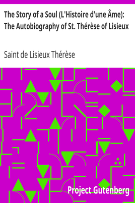 The Story of a Soul (L'Histoire d'une Âme): The Autobiography of St. Thérèse of Lisieux / With Additional Writings and Sayings of St. Thérèse cover