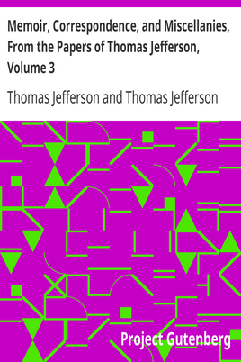 Memoir, Correspondence, and Miscellanies, From the Papers of Thomas Jefferson, Volume 3 cover