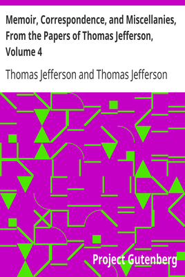 Memoir, Correspondence, and Miscellanies, From the Papers of Thomas Jefferson, Volume 4 cover