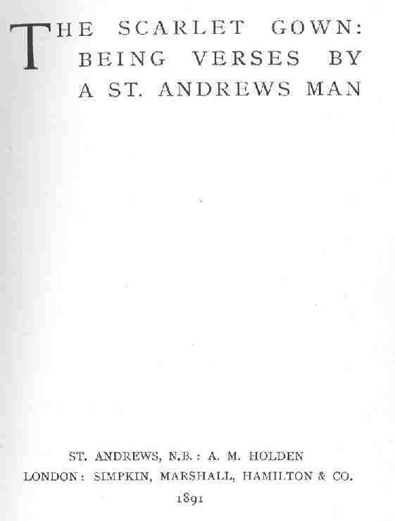 The Scarlet Gown: Being Verses by a St. Andrews Man cover