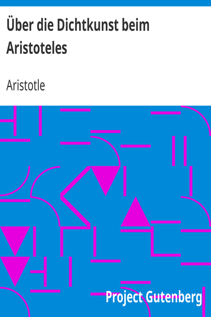 Über die Dichtkunst beim Aristoteles / Neu übersetzt und mit Einleitung und einem erklärenden Namen- und Sachverzeichnis versehen von Alfred Gudemann 1921 cover