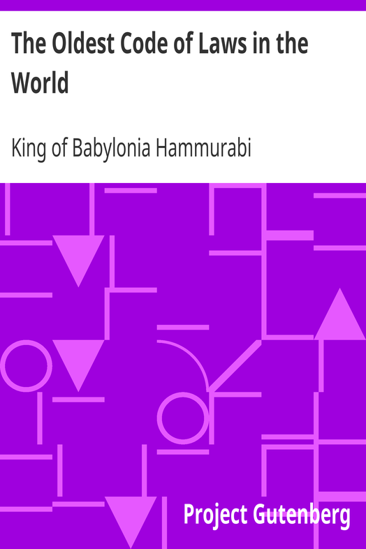 The Oldest Code of Laws in the World / The code of laws promulgated by Hammurabi, King of Babylon, B.C. 2285-2242 cover