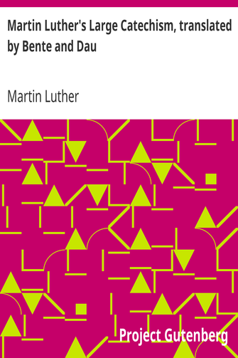 Martin Luther's Large Catechism, translated by Bente and Dau cover
