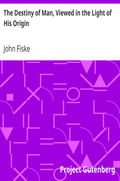 The Destiny of Man, Viewed in the Light of His Origin cover