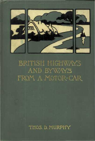 British Highways and Byways from a Motor Car / Being a Record of a Five Thousand Mile Tour in England, Wales and Scotland cover
