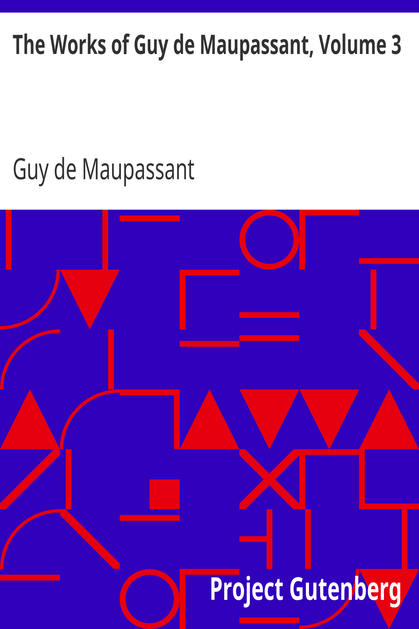 The Works of Guy de Maupassant, Volume 3 cover