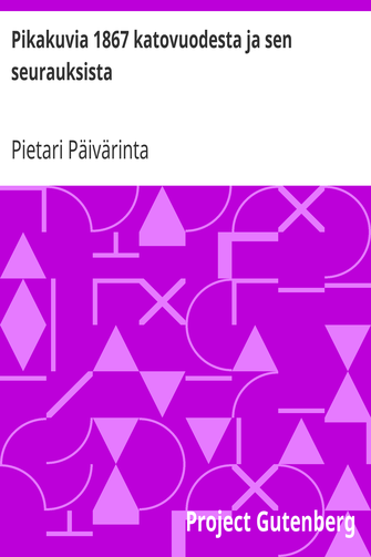 Pikakuvia 1867 katovuodesta ja sen seurauksista cover