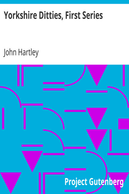 Yorkshire Ditties, First Series / To Which Is Added The Cream Of Wit And Humour From His Popular Writings cover