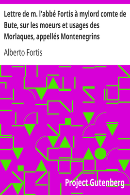 Lettre de m. l'abbé Fortis à mylord comte de Bute, sur les moeurs et usages des Morlaques, appellés Montenegrins cover
