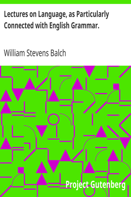 Lectures on Language, as Particularly Connected with English Grammar. cover