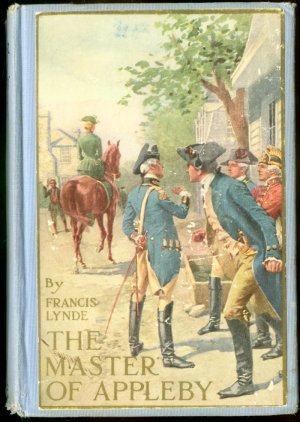 The Master of Appleby / A Novel Tale Concerning Itself in Part with the Great Struggle in the Two Carolinas; but Chiefly with the Adventures Therein of Two Gentlemen Who Loved One and the Same Lady cover