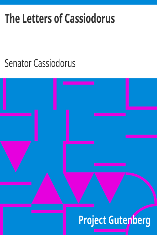 The Letters of Cassiodorus / Being a Condensed Translation of the Variae Epistolae of Magnus Aurelius Cassiodorus Senator cover