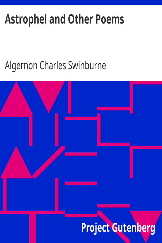 Astrophel and Other Poems / Taken from The Collected Poetical Works of Algernon Charles / Swinburne, Vol. VI cover