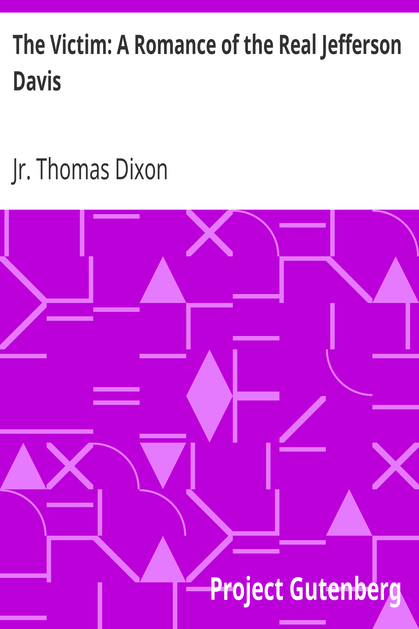 The Victim: A Romance of the Real Jefferson Davis cover