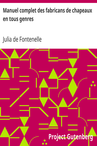 Manuel complet des fabricans de chapeaux en tous genres cover