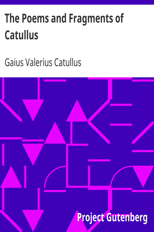 The Poems and Fragments of Catullus / Translated in the Metres of the Original cover