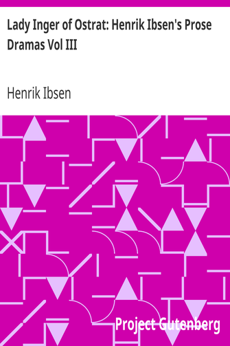 Lady Inger of Ostrat: Henrik Ibsen's Prose Dramas Vol III cover