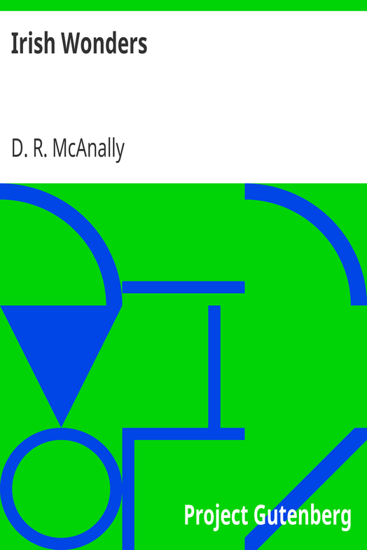 Irish Wonders / The Ghosts, Giants, Pooka, Demons, Leprechawns, Banshees, Fairies, Witches, Widows, Old Maids, and other Marvels of the Emerald Isle cover
