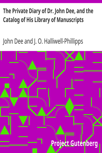 The Private Diary of Dr. John Dee, and the Catalog of His Library of Manuscripts cover