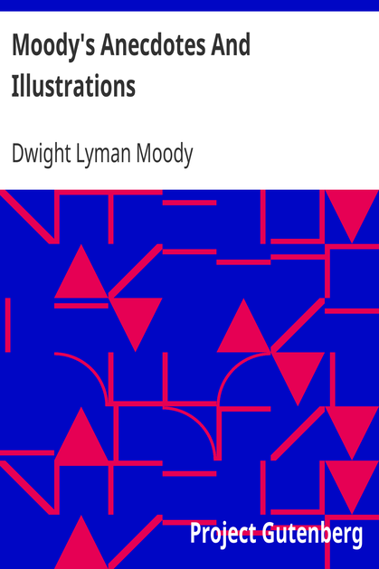 Moody's Anecdotes And Illustrations / Related in his Revival Work by the Great Evangelist cover