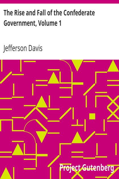 The Rise and Fall of the Confederate Government, Volume 1 cover
