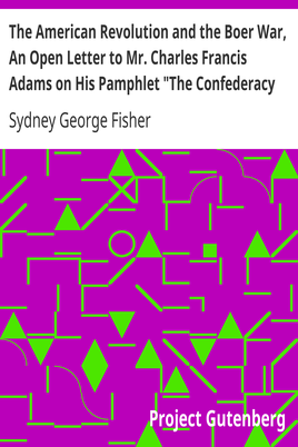 The American Revolution and the Boer War, An Open Letter to Mr. Charles Francis Adams on His Pamphlet "The Confederacy and the Transvaal" cover