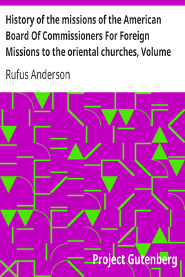 History of the missions of the American Board Of Commissioners For Foreign Missions to the oriental churches, Volume II. cover